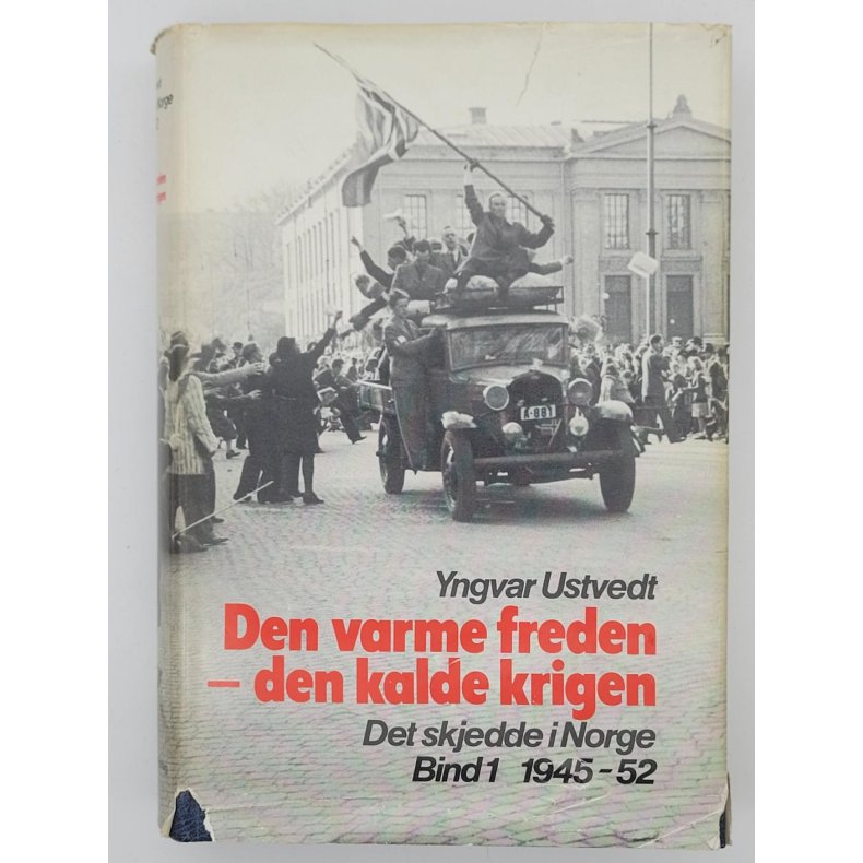 Yngvar Ustvedt - Den varme freden - den kalde krigen. Det skjedde i Norge. 1945-52 (Innb.)