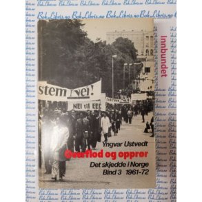 Yngvar Ustvedt - Overflod og opprr - Det skjedde i Norge Bind 3 1961-72
