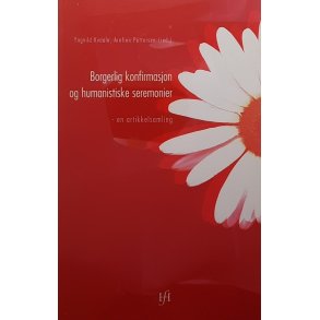 Yngvild Kvaale og Arnfinn Pettersen (red.) - Borgerlig konfirmasjon og humanistiske seremonier