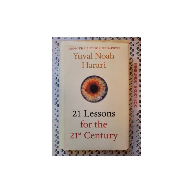 Yuval Noah Harari - 21 Lessons for the 21st Century