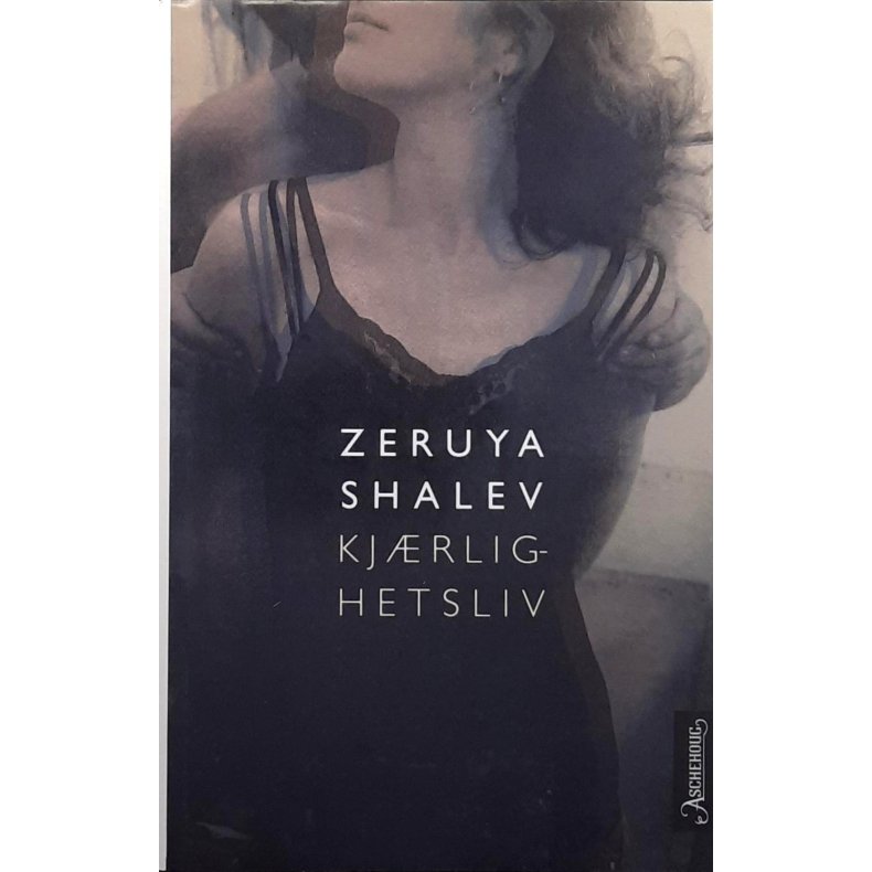 Zeruya Shalev - Kj�rlighetsliv - Innbundet