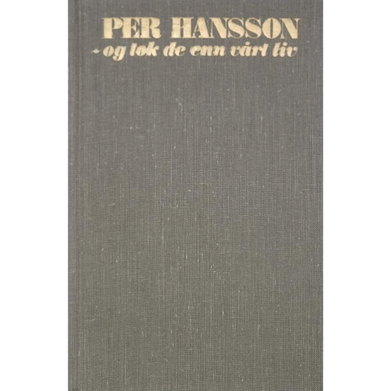 Per Hansson - Og tok de enn vrt liv