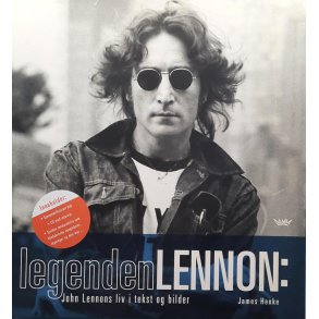 James Henke - Legenden Lennon: John Lennons liv i tekst og bilder