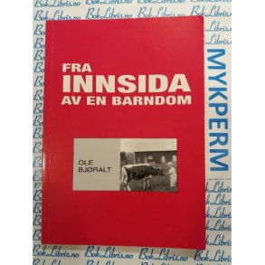 Ole Bjralt - Fra innsida av en barndom (Signert)