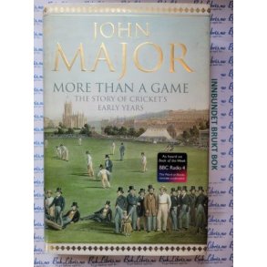 John Major - More than a Game. The story of cricket's early years