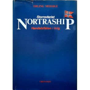 Erling Mossige - Storrederiet Nortraship. Handelsflten i krig