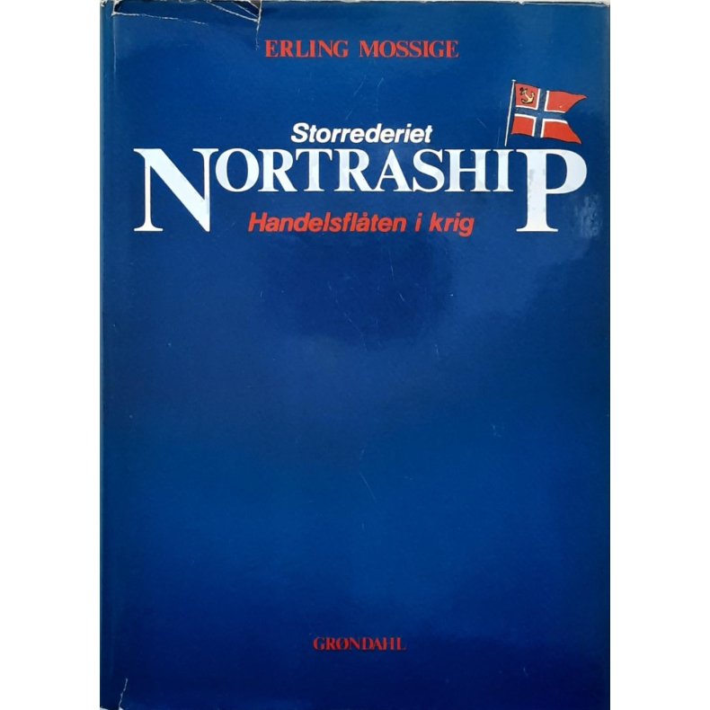 Erling Mossige - Storrederiet Nortraship. Handelsflten i krig