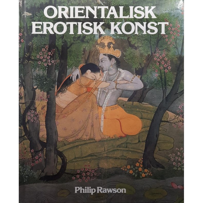 Philip Rawson - Orientalsk erotisk konst (Innbundet)